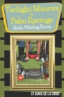 Image for Twilight Manor in Palm Springs, God&#39;s Waiting Room