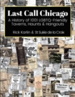 Image for Last Call Chicago : A History of 1001 LGBTQ-Friendly Taverns, Haunts &amp; Hangouts