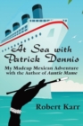 Image for At Sea with Patrick Dennis : My Madcap Mexican Adventure with the Author of Auntie Mame