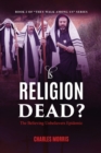 Image for Is Religion Dead? : The Believing Unbelievers Epidemic