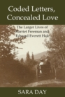 Image for Coded Letters, Concealed Love: The Larger Lives of Harriet Freeman and Edward Everett Hale