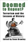 Image for Doomed to repeat?: terrorism and the lessons of history