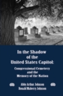 Image for In the shadow of the United States Capitol: Congressional Cemetery and the memory of the nation