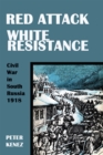 Image for Red Attack, White Resistance: Civil War in South Russia, 1918
