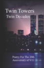 Image for Twin Towers, Twin Decades : Poetry for the 20th Anniversary of 9/11