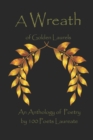 Image for A Wreath of Golden Laurels : An Anthology of Poetry by 100 Poets Laureate