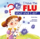 Image for I Have the Flu What Shall I Do?