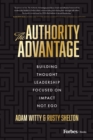 Image for The Authority Advantage : Building Thought Leadership Focused on Impact Not Ego