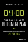 Image for The Four-Minute Retirement Plan : Preserve Your Past, Secure Your Future, Live for Today