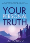 Image for Your Personal Truth : A Journey to Discover Your Truth, Become Your True Self, &amp; Live Your Truth