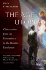 Image for The Age of Utopia : Christendom from the Renaissance to the Russian Revolution