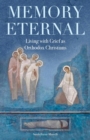 Image for Memory Eternal : Living with Grief as Orthodox Christians