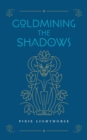 Image for Goldmining the Shadows