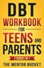 Image for DBT Workbook for Teens and Parents (2 Books in 1) - Effective Dialectical Behavior Therapy Skills for Adolescents to Manage Anger, Anxiety, and Intense Emotions