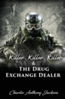 Image for Killer, Killer, Killer &amp; The Drug Exchange Dealer