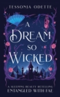 Image for A Dream So Wicked : A Sleeping Beauty Retelling