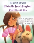 Image for The Sun In Her Soul : Michelle Tran&#39;s Magical Vietnamese Fan: A Constellation of Asian-American Pride and Culture