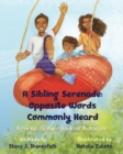 Image for A Sibling Serenade : Opposite Words Commonly Heard: A Poetic Picture Book of Antonyms