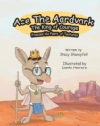 Image for Ace The Aardvark Freezes His Fears of Textures : How To ACE Self-Control, Cope With Sensory Processing Challenges, and Gain Confidence