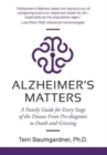 Image for Alzheimer&#39;s Matters : A Family Guide for Every Stage of the Disease From Pre-diagnosis to Death and Grieving