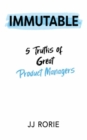 Image for Immutable: 5 Truths of Great Product Managers