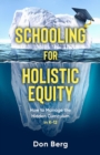 Image for Schooling For Holistic Equity: How To Manage the Hidden Curriculum for K-12
