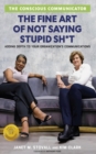 Image for Conscious Communicator: The Fine Art of Not Saying Stupid Sh*t