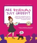 Image for Are Bisexuals Just Greedy?: Animated Answers for all People who Simply Want to Understand the Spectrum of Being LGBTQ+