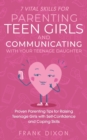 Image for 7 Vital Skills for Parenting Teen Girls and Communicating with Your Teenage Daughter : Proven Parenting Tips for Raising Teenage Girls with Self-Confidence and Coping Skills