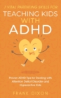 Image for 7 Vital Parenting Skills for Teaching Kids With ADHD : Proven ADHD Tips for Dealing With Attention Deficit Disorder and Hyperactive Kids