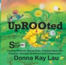 Image for Uprooted : Feeling Othered, Being Seen, Finding Value and Purpose, through Resilience and Compassion