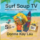 Image for Surf Soup TV : Plastic Island and Being Good Stewards of the Ocean