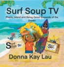 Image for Surf Soup TV : Plastic Island and Being Good Stewards of the Ocean