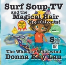 Image for Surf Soup TV and the Magical Hair: No Haircuts! : The Whisker Whirlwind Book 11 Volume 2