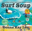 Image for Surf Soup : Learn How to Surf and Ocean Conservation Book 5 Volume 1