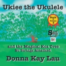 Image for Ukiee the Ukulele : And the Magical Koa Tree No Strings Attached Book 7 Volume 3