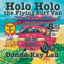 Image for Holo Holo the Flying Surf Van : Let&#39;s Use S.T.EA.M. Science Technology, Engineering, Art, and Math Book 9 Volume 3