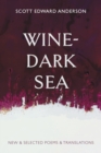 Image for Wine-Dark Sea : New &amp; Selected Poems &amp; Translations
