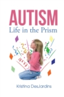 Image for Autism : Life in the Prism