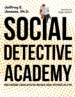 Image for Social Detective Academy : How to Become a Social Detective and Solve Social Mysteries Like a Pro