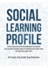 Image for Social Learning Profile : A Team discussion tool for the development of respectful and successful behavioral plans for individuals with special needs and those who support them
