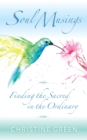 Image for Soul Musings: Finding the Sacred in the Ordinary