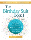 Image for The Birthday Suit Book 1 : Yearly Guides To Easily Teach Children Ages 1 to 9 About Their Body &amp; Sex
