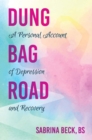 Image for Dung Bag Road: A Personal Account of Depression and Recovery