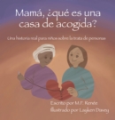 Image for Mama, Que Es Una Casa De Acogida?: Una Historia Real Para Ninos Sobre La Trata De Personas