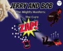 Image for Jerry and Bob, The Mighty Hunters : The Cure