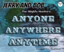 Image for Jerry and Bob, The Mighty Hunters : Anyone, Anywhere, Anytime