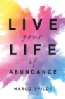 Image for Live Your Life Of Abundance