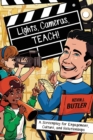 Image for Lights, Cameras, TEACH! : A Screenplay for Engagement, Culture, and Relationships