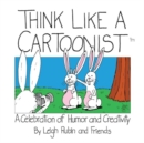 Image for Think like a cartoonist  : a celebration of humor and creativity